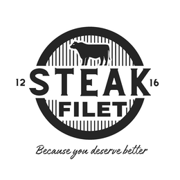 STEAK FILET 12 16 BECAUSE YOU DESERVE BETTER trademark