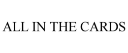 ALL IN THE CARDS trademark