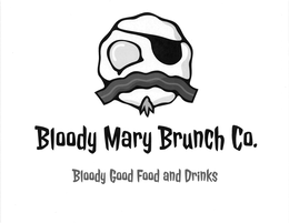 BLOODY MARY BRUNCH CO. BLOODY GOOD FOOD AND DRINKS trademark