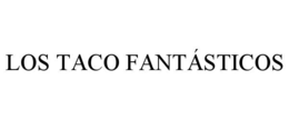 LOS TACO FANTÁSTICOS trademark