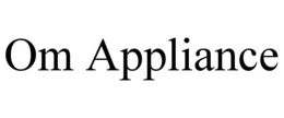 OM APPLIANCE trademark