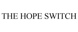THE HOPE SWITCH trademark