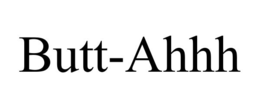 BUTT-AHHH trademark