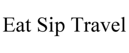 EAT SIP TRAVEL trademark