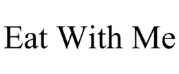 EAT WITH ME trademark