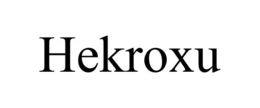 HEKROXU trademark