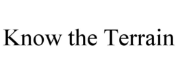 KNOW THE TERRAIN trademark