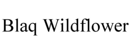 BLAQ WILDFLOWER trademark