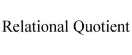RELATIONAL QUOTIENT trademark