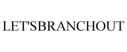 LET'SBRANCHOUT trademark