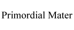 PRIMORDIAL MATER trademark