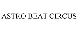 ASTRO BEAT CIRCUS trademark