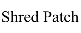 SHRED PATCH trademark