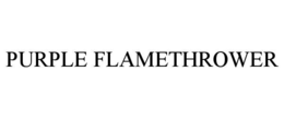 PURPLE FLAMETHROWER trademark