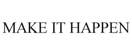 MAKE IT HAPPEN trademark