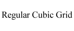 REGULAR CUBIC GRID trademark