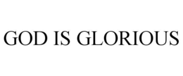 GOD IS GLORIOUS trademark
