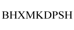 BHXMKDPSH trademark