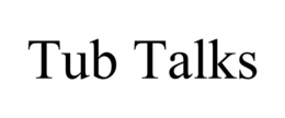 TUB TALKS trademark