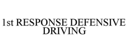 1ST RESPONSE DEFENSIVE DRIVING trademark