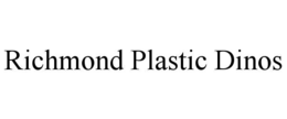 RICHMOND PLASTIC DINOS trademark