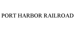 PORT HARBOR RAILROAD trademark