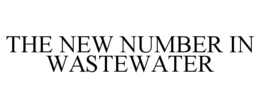 THE NEW NUMBER IN WASTEWATER trademark