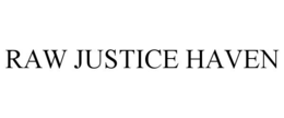 RAW JUSTICE HAVEN trademark