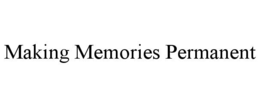 MAKING MEMORIES PERMANENT trademark