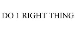 DO 1 RIGHT THING trademark