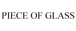PIECE OF GLASS trademark
