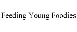 FEEDING YOUNG FOODIES trademark