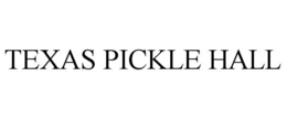 TEXAS PICKLE HALL trademark