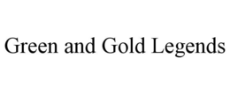 GREEN AND GOLD LEGENDS trademark