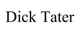 DICK TATER trademark