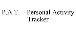 P.A.T. – PERSONAL ACTIVITY TRACKER trademark