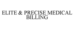 ELITE & PRECISE MEDICAL BILLING trademark