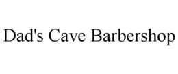 DAD'S CAVE BARBERSHOP trademark