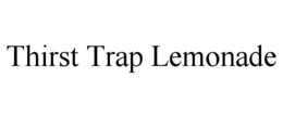 THIRST TRAP LEMONADE trademark