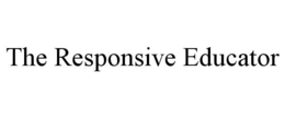 THE RESPONSIVE EDUCATOR trademark