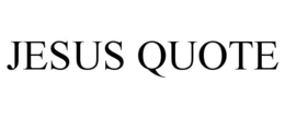 JESUS QUOTE trademark