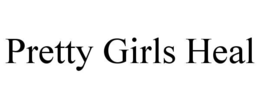 PRETTY GIRLS HEAL trademark
