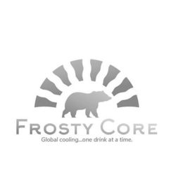 FROSTY CORE GLOBAL COOLING...ONE DRINK AT A TIME. trademark