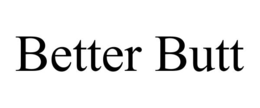 BETTER BUTT trademark