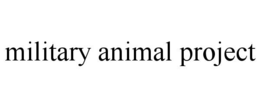 MILITARY ANIMAL PROJECT trademark