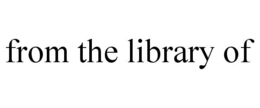 FROM THE LIBRARY OF trademark