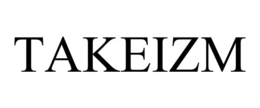 TAKEIZM trademark