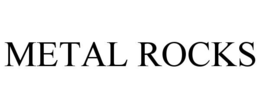 METAL ROCKS trademark
