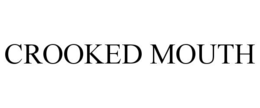 CROOKED MOUTH trademark