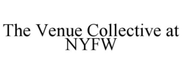 THE VENUE COLLECTIVE AT NYFW trademark
